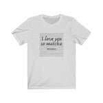 Load image into Gallery viewer, I Love You So Matcha - Tea Shirt - Tea Strut
