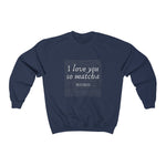 Load image into Gallery viewer, I Love You So Matcha - Sweater - Tea Strut