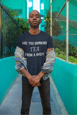 Load image into Gallery viewer, Are You Drinking TEA From A Bag?! - Tea Strut