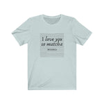 Load image into Gallery viewer, I Love You So Matcha - Tea Shirt - Tea Strut