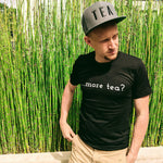 Load image into Gallery viewer, ...more tea? Tea Shirt - Tea Strut