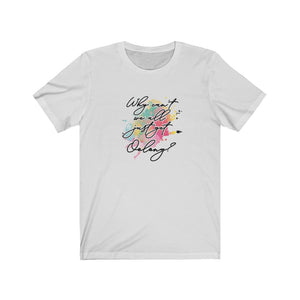 Why Can't We All Just Get Oolong? T-Shirt - Tea Strut