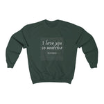 Load image into Gallery viewer, I Love You So Matcha - Sweater - Tea Strut
