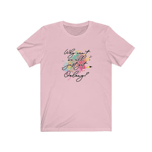 Why Can't We All Just Get Oolong? T-Shirt - Tea Strut